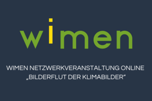 Read more about the article Wimen Netzwerkveranstaltung online „Bilderflut der Klimabilder“